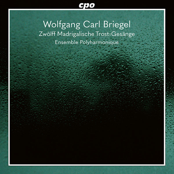 Zwölff madrigalische Trost=Gesänge<br />Wolfgang Carl Briegel